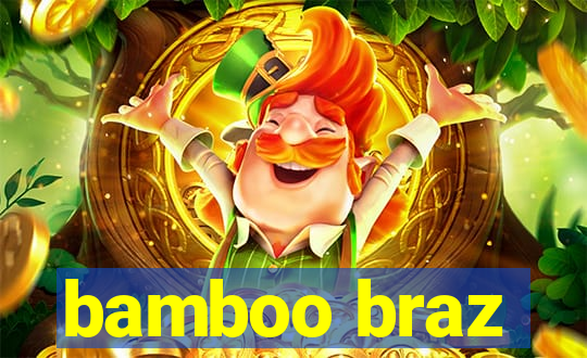 bamboo braz